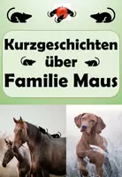 Vorschau - Unterrichtsreihen - Lesekompetenz - Kurzgeschichten über eine Mäusefamilie - Schreibanregungen - Deckblatt