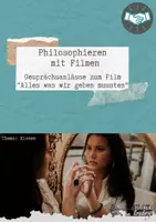 Vorschau - Arbeitsblätter - Philosophieren mit Filmen - Alles was wir geben mussten + EWH - Seite 1