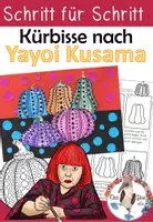 Vorschau - Unterrichtsreihen - Yayoi Kusama - Kunstprojekt - Kürbis - Schritt für Schritt - Deckblatt