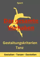 Vorschau - Stundenentwürfe - Tanzen Unterrichtsreihe: Erstellen einer eigenen Choreografie anhand der Gestaltungskriterien nach Rudolf von Laban. - Deckblatt