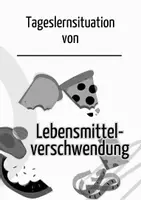 Vorschau - Stundenentwürfe - Tageslernsituation Lebensmittelverschwendung - Seite 2