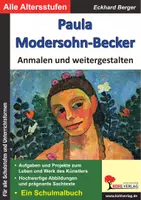 Vorschau - Unterrichtsreihen - Paula Modersohn-Becker – Anmalen und weitergestalten | Expressionismus, Worpswede, Biografie, Malaufgaben, Kunstgeschichte, Künstlerin | Kunst Sekundarstufe I II Klasse 5-13 - Deckblatt