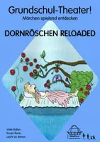 Vorschau - Unterrichtsreihen - Grundschul-Theater! - DORNRÖSCHEN RELOADED (Mini-Theaterstück) - Deckblatt