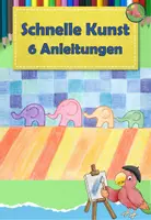 Vorschau - Mal- und Bastelvorlagen - Grundschule, Schnelle Kunst, 6 Anleitungen zum selbstständigen Arbeiten - Deckblatt