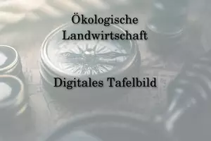 Vorschau - Präsentationen/Tafelbilder - Ökologische Landwirtschaft - Geographie - Digitales Tafelbild - Deckblatt