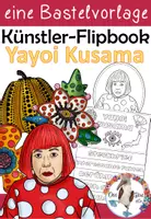 Vorschau - Arbeitsblätter - Yayoi Kusama - Künstler - Flipbook einen Steckbrief erstellen & Kunstbetrachtung - Deckblatt