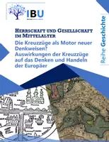 Vorschau - Stundenentwürfe - Die Kreuzzüge als Motor neuer Denkweisen? Auswirkungen der Kreuzzüge auf das Denken und Handeln der Europäer - Deckblatt