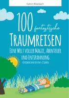 Vorschau - Text - 100 fantastische Traumreisen: Eine Welt voller Entspannung - Deckblatt