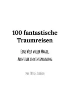 Vorschau - Text - 100 fantastische Traumreisen: Eine Welt voller Entspannung - Seite 1