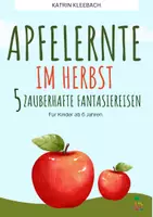 Vorschau - Text - Der Apfel: 5 schöne Fantasiereisen zur Apfelernte im Herbst - Deckblatt