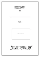 Vorschau - Stundenentwürfe - Werkstück - Serviettenhalter - Vorbereitung Projektprüfung - Seite 2