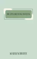 Vorschau - Text - Kurzgeschichte - Die einsame Bank am Fluss - Deckblatt