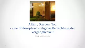 Vorschau - Stundenentwürfe - Unterrichtsreihe: Altern, Sterben, Tod - eine philosophische Betrachtung der Vergänglichkeit --> PPP - Deckblatt