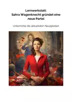 Vorschau - Arbeitsblätter - Lernwerkstatt: Sarah Wagenknecht gründet eine neue Partei (Videoanalyse & Text) - Seite 1