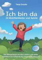 Vorschau - Fördermaterial/Inklusion - Ich bin da - 24 Wohlfühllieder und Spiele - Das Mitmachbuch mit allen Liedern und vielen Spielideen zur Schulung der Körperwahrnehmung - Deckblatt