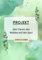 Vorschau - Stundenentwürfe - Projekt: Den Tieren des Waldes auf der Spur - Deckblatt