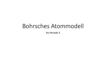 Vorschau - Präsentationen/Tafelbilder - Bohrsches Atommodell - Deckblatt