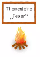 Vorschau - Unterrichtsreihen - Aushang: Themenleine/Reihentransparenz "Feuer" - Seite 1