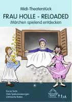 Vorschau - Unterrichtsreihen - Midi-Theaterstück: FRAU HOLLE - RELOADED - Deckblatt