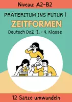 Vorschau - Arbeitsblätter - Präteritum ins Futur 1 B1 DaZ / DaF Präteritum Futur 1 Zeitformen Klasse 2 Klasse 3 Arbeitsblatt mit Lösungen - Deckblatt