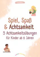 Vorschau - Stundenentwürfe - Spiel, Spaß & Achtsamkeit | Achtsamkeitsübungen ab 6 Jahren - Deckblatt