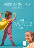 Vorschau - Audio-Dateien - Meditation für Kinder "Gut gestärkt in die Kita und Schule" | Schutz vor Ärger und Gemeinheiten - Seite 1