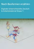 Vorschau - Stundenentwürfe - Nach Bauformen erzählen (Aufbau von Geschichten) - Klasse 7 (Digitale Unterrichtsreihe Deutsch) - Deckblatt