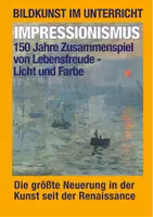 Vorschau - Arbeitsblätter - KUNSTSTUNDE: 150 Jahre IMPRESSIONISMUS - größte Neuerung der Kunst seit der Renaissance - Deckblatt