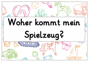 Vorschau - Arbeitsblätter - Woher kommt mein Spielzeug? - Deckblatt