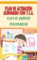 Vista previa - Unidades / Secuencias / Situaciones de Aprendizaje - PLAN DE ACTUACIÓN ALUMNADO CON TEA - CICLO MEDIO PRIMARIA - Portada