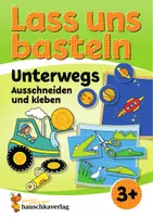 Vorschau - Spiele - Lass uns basteln – Ausschneiden und Kleben ab 3 Jahre – Unterwegs - Deckblatt