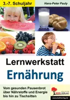 Vorschau - Unterrichtsreihen - Lernwerkstatt Ernährung – Pausenbrot, Nährstoffe, Energie bis Tischsitten | Biologie, Sachunterricht, Hauswirtschaft, Grundschule, Sekundarstufe I, Klasse 3–7 | Rezepte, Experimente, Lösungen - Deckblatt