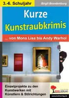 Vorschau - Arbeitsblätter - Kurze Kunstraubkrimis – von Mona Lisa bis Andy Warhol | Deutsch Kunst Grundschule Sekundarstufe I Klasse 3–6 | Kunstgeschichte, Künstler, Krimi, fächerübergreifend, Freiarbeit, Lösungen - Deckblatt