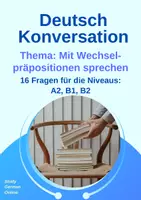 Vorschau - Unterrichtsreihen - 1 Sprechanlass - Mit Wechselpräpositionen sprechen - Sprechanlässe daf, daz, Konversation A2, B1, B2, Deutsch, Sprechübung, Finalsätze, Nebensätze - Deckblatt