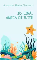 anteprima - Opere didattiche / Libri di testo - IO, LINA... AMICA DI TUTTI! - Pagina di copertina