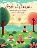 Vista previa - Fichas informativas / Documentos de lectura - Desde el corazón Estrategias para ayudar a niños con ansiedad - Portada
