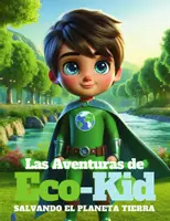 Vista previa - Fichas informativas / Documentos de lectura - Las Aventuras de Eco-Kid Salvando el Planeta Tierra - Portada