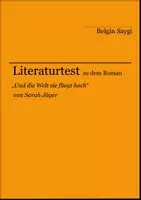 Vorschau - Arbeitsblätter - Literaturtest zu "Und die Welt sie fliegt hoch" von Sarah Jäger - Deckblatt