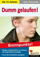 Vorschau - Lehrpläne/Lehrermaterial - Dumm gelaufen! – Brennpunkte | Theater Sekundarstufe I+II Klasse 7-13 | Jugendtheater, Schulversagen, falsche Freunde, Jugendkriminalität, 7 Rollen - Deckblatt