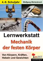 Vorschau - Arbeitsblätter - Lernwerkstatt Mechanik der festen Körper | Kräfte, Hebel, Reibung, Fliehkraft, Gewichtskraft, Trägheit, Kraftübertragung | Physik Sachunterricht Klasse 4-9 Lösungen - Deckblatt