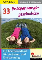 Vorschau - Spiele - 33 Entspannungsgeschichten | Kindergarten Vorschule Grundschule Sekundarstufe I Klasse 1-7 | Fantasiereisen, Massagen, Ruheübungen, Stille, Konzentration, Abenteuer - Deckblatt