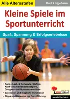 Vorschau - Stundenentwürfe - Kleine Spiele im Sportunterricht | Sport Grundschule Sekundarstufe I II Klasse 1-13 | Fangspiele, Staffeln, Ballspiele, Laufspiele, Kraftspiele, Stundenbilder, Illustrationen - Deckblatt