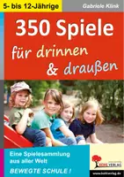 Vorschau - Spiele - 350 Spiele für drinnen und draußen | Vorschule Grundschule Klasse 1-6 | Pausenspiele Klassenspiele Regenpause | Sozialkompetenz Ratgeber - Deckblatt