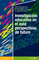 Vista previa - Para docentes: organización, planificación y formación - Investigación educativa en el aula: perspectivas de futuro - Portada