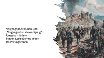 Vorschau - Präsentationen/Tafelbilder - Präsentation: Vergangenheitspolitik und "Vergangenheitsbewältigung“ − Umgang mit dem Nationalsozialismus in den Besatzungszonen - Deckblatt
