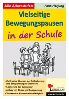 Vorschau - Spiele - Bewegungspausen in der Schule – Sport alle Klassen 1-13 | 10 Programme, Zirkeltraining, Entspannung, Konzentration, Lernen mit Bewegung, Sitzboogie, Ratgeber - Deckblatt