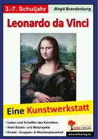 Vorschau - Unterrichtsreihen - Leonardo da Vinci Kunstwerkstatt | Kunst Grundschule Sekundarstufe I Klasse 3-7 | Renaissance, Mona Lisa, Erfindungen, Biografie, Malprojekte, Kunstgeschichte, Lösungen - Deckblatt