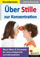 Vorschau - Arbeitsblätter - Über Stille zur Konzentration | Pädagogik Grundschule Klasse 1-4 | Konzentration, Stille, Entspannung, Achtsamkeit, Lernumgebung, Klassenklima, Konzentrationsübungen, Lernwerkstatt - Deckblatt