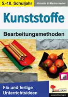 Vorschau - Mal- und Bastelvorlagen - KUNSTSTOFFE Bearbeitungsmethoden | Werken, Kunststoff verformen, bohren, kleben, Werkzeugkunde, Bastelprojekte | Technik Werken Sekundarstufe I Klasse 5-10 - Deckblatt
