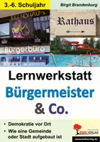 Vorschau - Unterrichtsreihen - Lernwerkstatt Bürgermeister und Co | Demokratie, Gemeinderat, Rathaus, Wahlen, Ämter, Gemeinde, Koalition, Fraktion | Politik Sachunterricht Klasse 3-6 Lösungen - Deckblatt